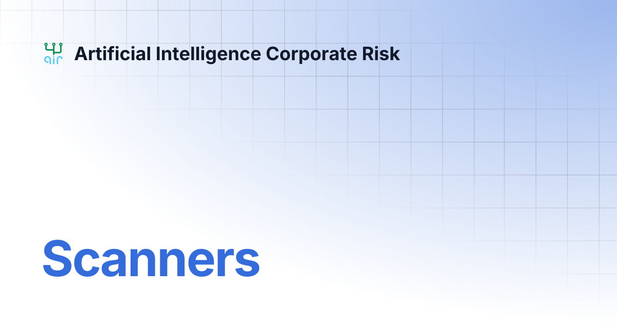 Scanners | Artificial Intelligence Corporate Risk