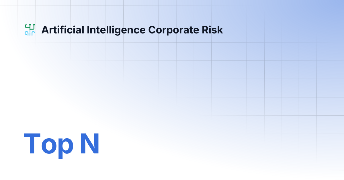 Top N | Artificial Intelligence Corporate Risk