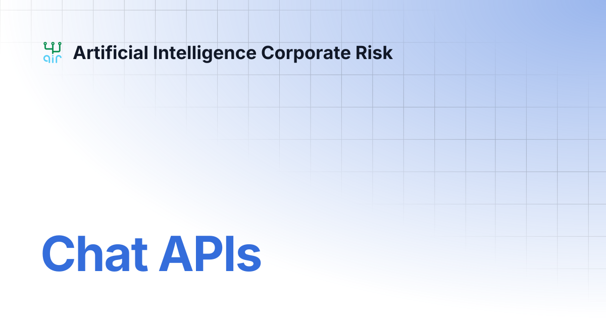 Chat APIs | Artificial Intelligence Corporate Risk