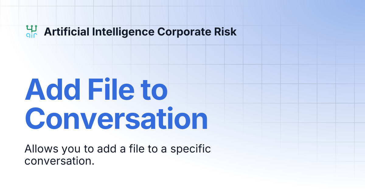 Add File to Conversation | Artificial Intelligence Corporate Risk